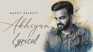 AKHIAN (Lyrical) 💔 Happy Raikoti | Navpreet Banga | Punjabi Sad Song That Will Break Your Heart