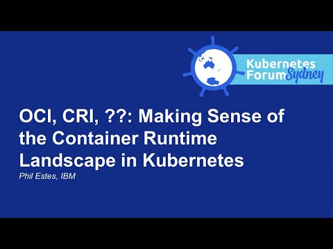 OCI, CRI, ??: Making Sense of the Container Runtime Landscape in Kubernetes