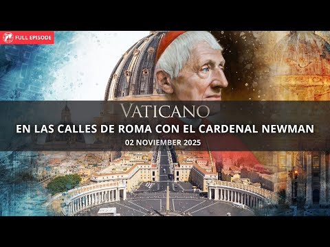 En las Calles de Roma con el cardenal Newman