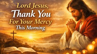 Thank God First Today | Morning Prayer of Gratitude to Jesus