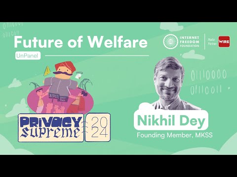 UnPanel: Future of Welfare | Nikhil Dey @ #privacysupreme