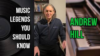 Andrew Hill | Music Legends You Should Know