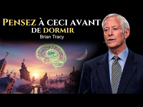 Pense à cela AVANT de dormir et ta VIE changera ✨ | Brian Tracy