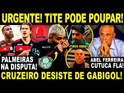 URGENTE! TITE PODE POUPAR TITULARES! CRUZEIRO DESISTE DE GABIGOL! PALMEIRAS ENTRA NA BRIGA! ABEL E+