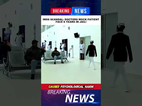 IMSS SCANDAL: DOCTORS MOCK PATIENT, FACE 6 YEARS IN JAIL! #doctoras #irapuato #noticiastiktok #imss