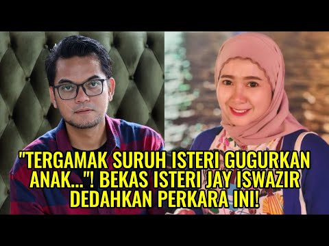 "Tergamak Suruh Isteri Gugurkan Anak..."! Bekas Isteri Jay Iswazir Dedahkan Perkara Ini!