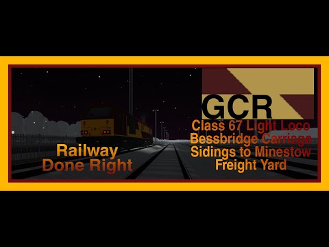 GCR Class 67 Light Loco | Bessbridge Carriage Sidings to Minestow Freight Yard Timelapse.