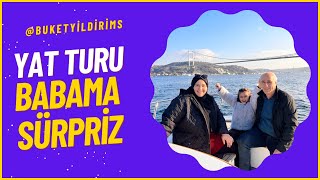 Sürpriz!!! Babam için yatla İstanbulda boğaz turu - Vlog