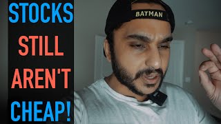 Stocks Still Aren't Cheap!