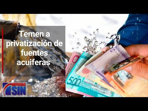 Temen a privatización de fuentes acuiferas