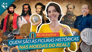 BC te Explica #151 - Quem são as Figuras Históricas nas Moedas do Real?