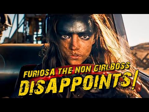 Furiosa The Non Girlboss Disappoints!