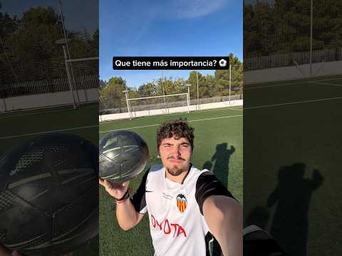 Que tiene más importancia? ⚽️