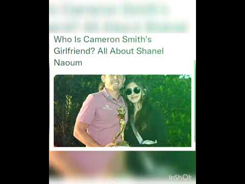 Who Is Cameron Smith's Girlfriend? All About Shanel Naoum