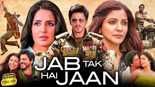 Jab Tak Hai Jaan Full Movie HD | Shah Rukh Khan | Katrina | Anushka Sharma | Sarika | Review & Facts