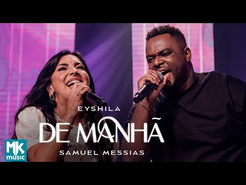 Eyshila e Samuel Messias - De Manhã (Ao Vivo) (Clipe Oficial MK Music)