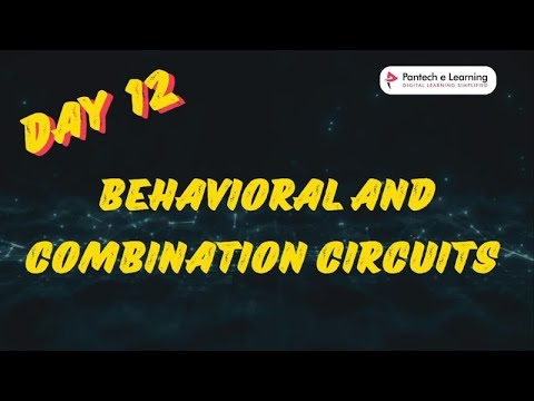 DAY - BEHAVIORAL COMBINATION CIRCUITS