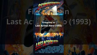Firearms in the movie Last Action Hero (1993)