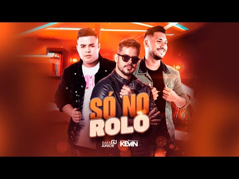 Rafa e Junior - Só No Rolo ft. @DJKEVIN  (Clipe Oficial)