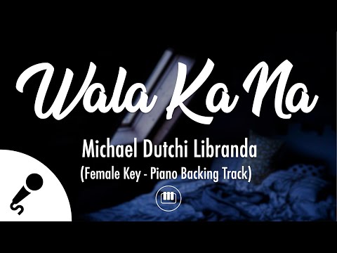 Wala Ka Na – Michael Dutchi Libranda (Female Key – Piano Backing Track)