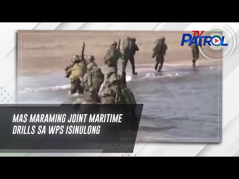 Mas maraming joint maritime drills sa WPS isinulong | TV Patrol