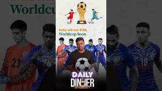 India will win FIFA Worldcup Soon