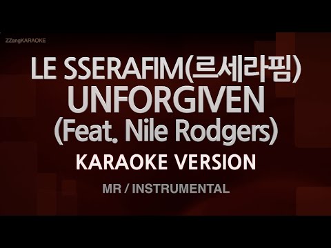 [짱가라오케/노래방] LE SSERAFIM(르세라핌)-UNFORGIVEN (Feat. Nile Rodgers) (MR/Inst.) [ZZang KARAOKE]