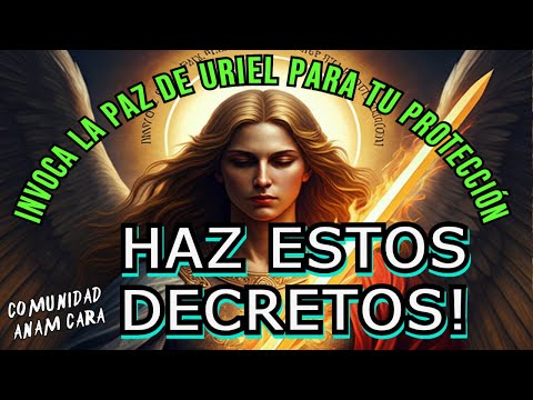 DECRETOS PODEROSOS! Invoca la PAZ de Arcángel Uriel  🏹 PROTECCIÓN Y ABUNDANCIA DECRETOS 💥 YO SOY ⚖️