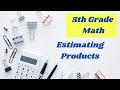 Estimating Multiplication in 5th Grade Math
