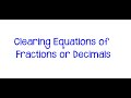 Clearing Fractions and Decimals in Equations