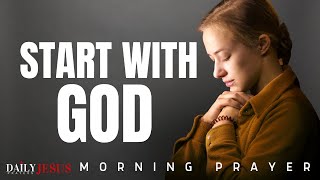 Connect with God First and Watch Him Work - No Toxic Connection | Powerful Morning Prayer