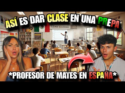 PROFESOR ESPAÑOL REACCIONA a CÓMO es SER PROFESOR en UNA PREPA MEXICANA 🇲🇽 *queda IMPACTADO*