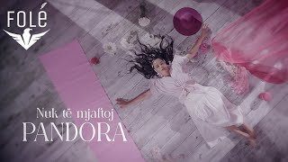 PANDORA - Nuk te mjaftoj (Official Video)
