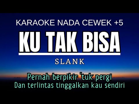 Slank - Ku Tak Bisa Karaoke Karaoke Female Key Nada Wanita 5