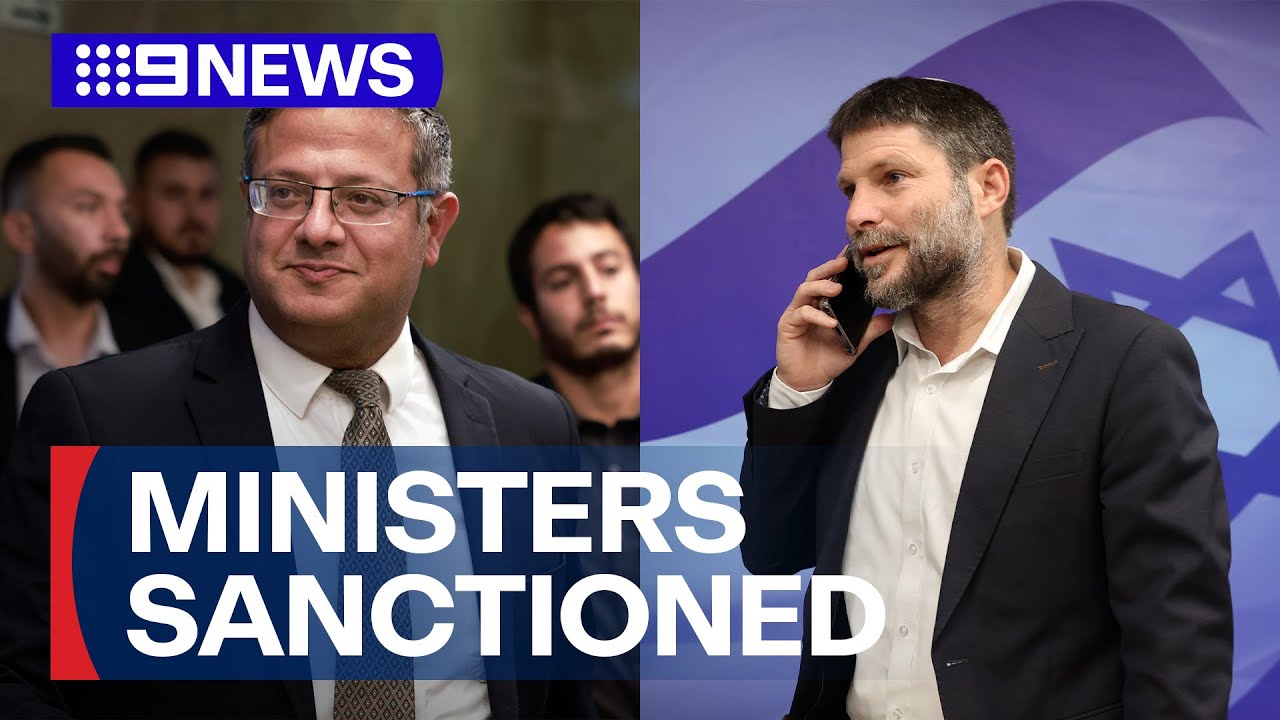 Australia among countries announcing sanctions against Israeli ministers | 9 News Australia