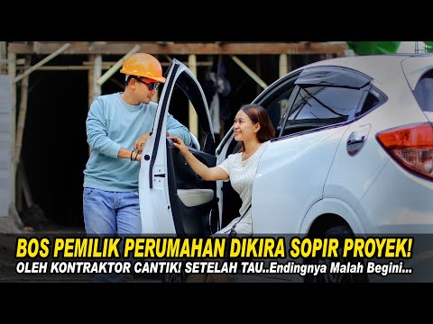 BOS PEMILIK PERUMAHAN DIKIRA SOPIR PROYEK OLEH KONTRAKTOR CANTIK!SETELAH TAU MALAH BEGINI!Endingnya?