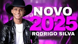 RODRIGO SILVA 2025 REPERTÓRIO NOVO ATUALIZADO - MÚSICAS NOVAS - OUÇA AGORA 