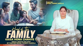 👑HEAD OF THE FAMILY Kaisa Hona Chahiye ? | Pastor Sonia Yoseph Narula @AnkurNarulaMinistries
