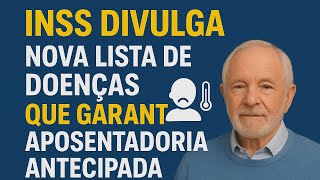 INSS DIVULGA NOVA LISTA DE DOENÇAS E CÂNCER GARANTE APOSENTADORIA ANTECIPADA
