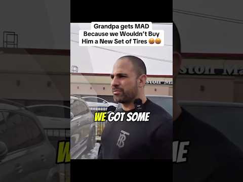 Grandpa Gets Mad Because We Wouldn’t Buy Him New Tires😱🤯 #shorts