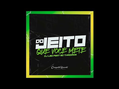 EU GOSTO DO BOLOLO POR ISSO A THAIZINHA VOLTOU - DO JEITO QUE VOCÊ METE - MC Thaizinha e DJ L30