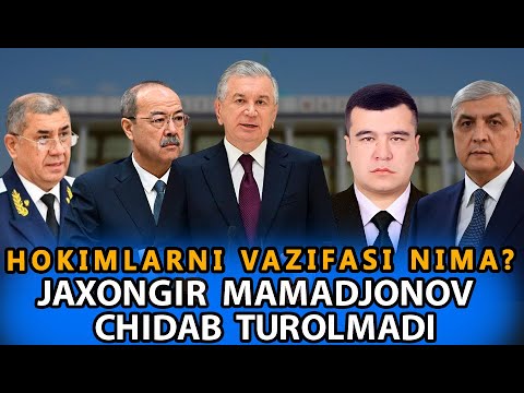"HOKIMLARNI VAZIFASI NIMA? JAXONGIR MAMADJONOV CHIDAB TUROLMADI" 1-qism