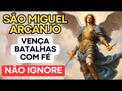 ORAÇÃO PODEROSA A SÃO MIGUEL ARCANJO PARA VENCER BATALHAS ESPIRITUAIS COM PODER E FÉ