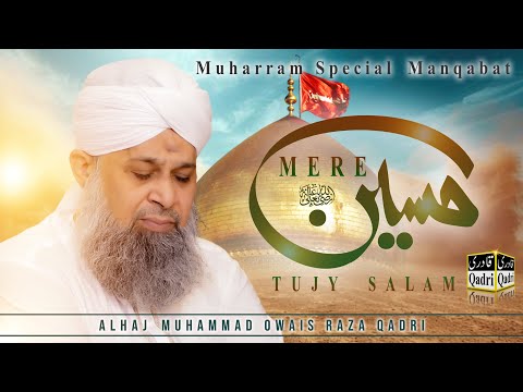 Mere Hussain Tujhe Sallam || Alhaj Muhammad Owais Raza Qadri || Best Manqabat
