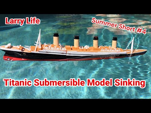 Larry Life Titanic Submersible Model Sinking! -Summer Short #4