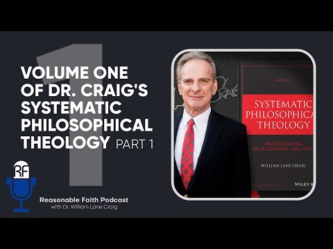 Volume One of Dr  Craig's Systematic Philosophical Theology - Part 1