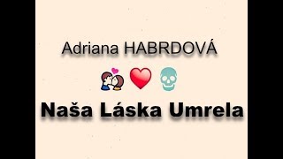 Adriana Habrdová  Naša láska umrela