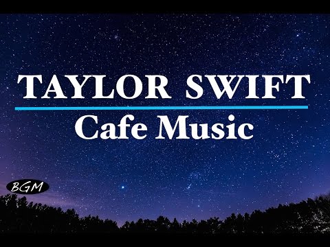 #TAYLOR SWIFT#Cafe Music - Relaxing Jazz & Bossa Nova - TAYLOR SWIFT Cover