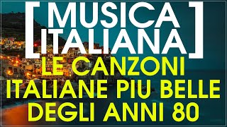Canzoni italiane anni 80 più belle - Musica italiana anni 80 - The best italian songs 80s