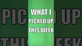 What I Picked Up This Week